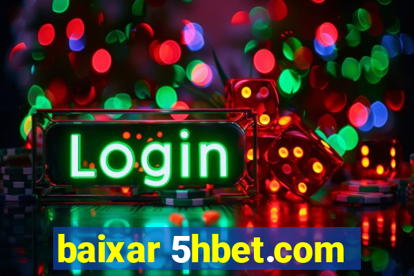 baixar 5hbet.com